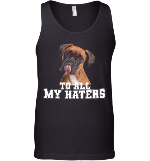 Boxer To All My Haters Tank Top