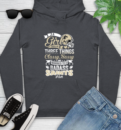 New Orleans Saints NFL Football A Girl Should Be Three Things Classy Sassy And A Be Badass Fan Youth Hoodie 10