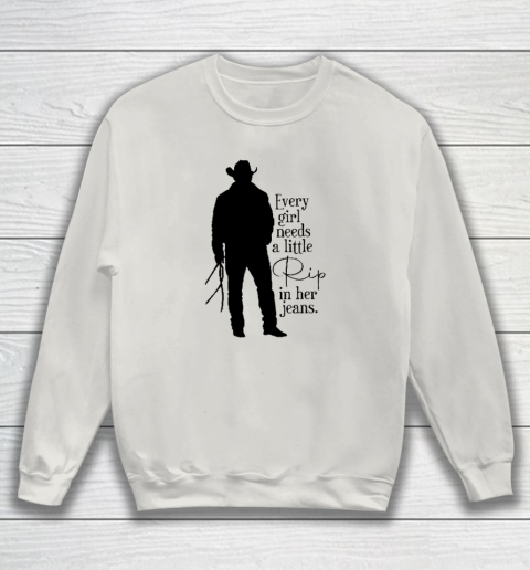 Every Girl Needs A Little Rip In Her Jeans T Shirt Sweatshirt 8