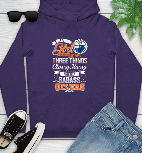 Edmonton Oilers NHL Hockey A Girl Should Be Three Things Classy Sassy And A Be Badass Fan Youth Hoodie 5