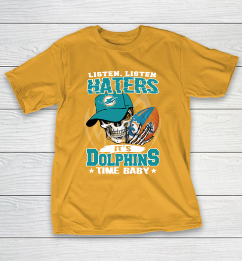 Listen Haters It is DOLPHINS Time Baby NFL T-Shirt 2