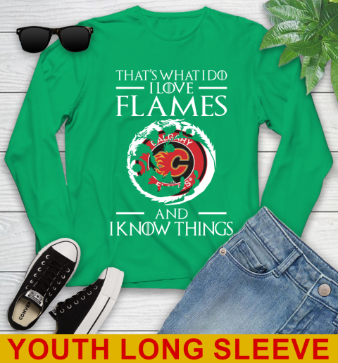 Calgary Flames NHL Hockey That's What I Do I Love My Team And I Know Things Game Of Thrones 123