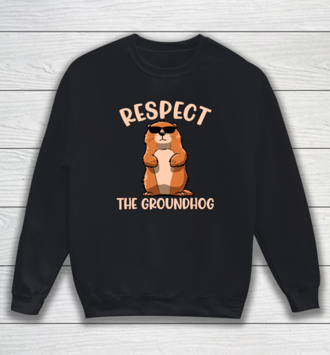 Respect The Groundhog Shirt Funny Woodchuck Groundhog Day T Shirt (1) Sweatshirt