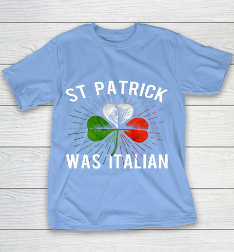 St Patrick Was Italian St Patrick s Irish Day Youth T-Shirt 8