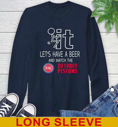 Detroit Pistons Basketball NBA Let's Have A Beer And Watch Your Team Sports Long Sleeve T-Shirt 3