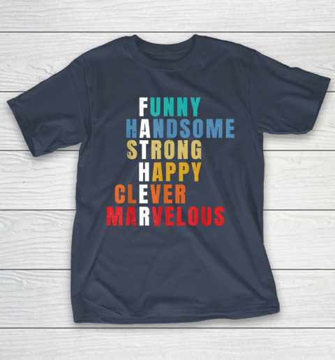 Father  Funny Handsome Strong Happy Clever Marvelous T-Shirt 13