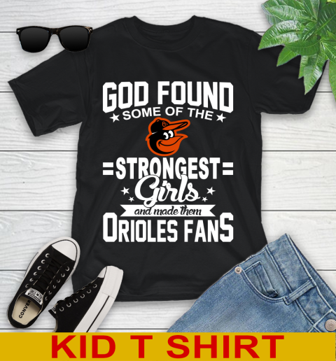 Baltimore Orioles MLB Baseball God Found Some Of The Strongest Girls Adoring Fans Youth T-Shirt