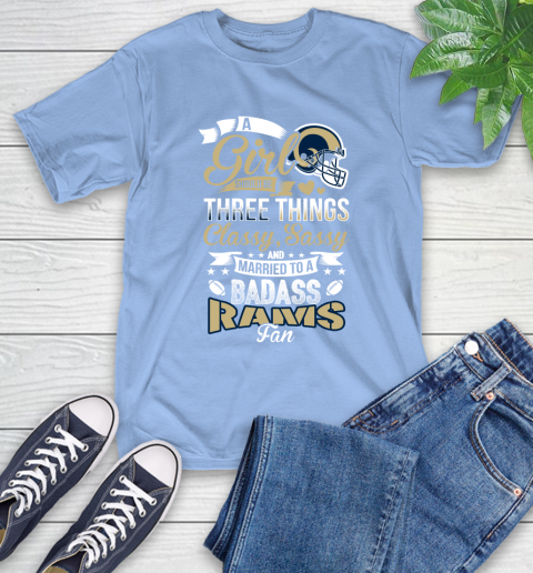 Los Angeles Rams NFL Football A Girl Should Be Three Things Classy Sassy And A Be Badass Fan T-Shirt 12