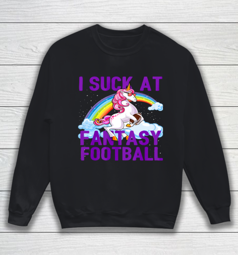 I Suck at Fantasy Football Unicorn Rainbow Loser Men Gift Sweatshirt