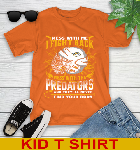 NHL Hockey Nashville Predators Mess With Me I Fight Back Mess With My Team And They'll Never Find Your Body Shirt Youth T-Shirt 8