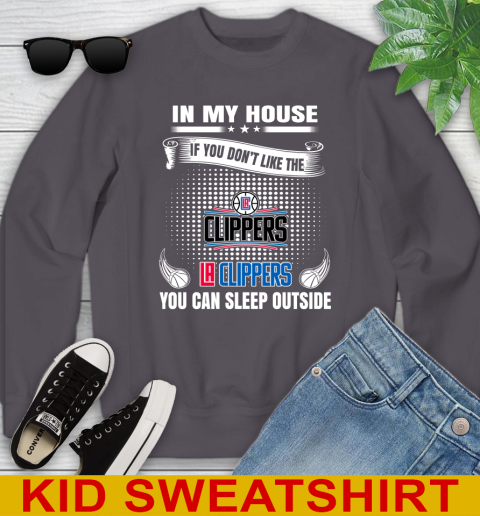 LA Clippers NBA Basketball In My House If You Don't Like The Clippers You Can Sleep Outside Shirt Youth Sweatshirt 5