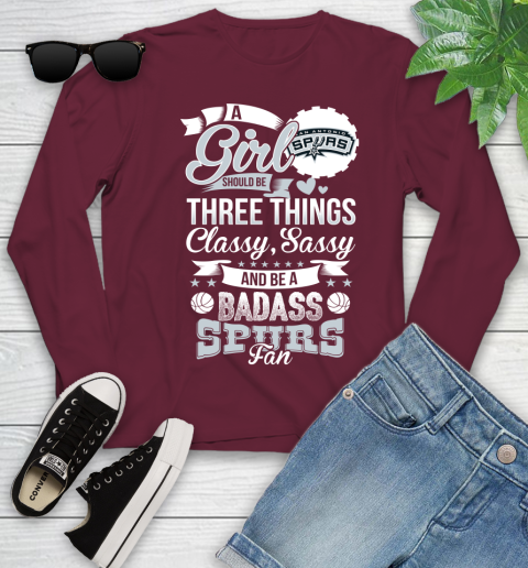 San Antonio Spurs NBA A Girl Should Be Three Things Classy Sassy And A Be Badass Fan Youth Long Sleeve 6