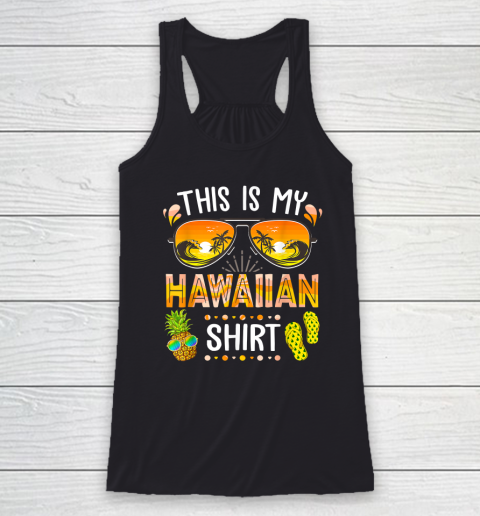This Is My Hawaiian Shirt Aloha Hawaii Beach Summer Vacation Racerback Tank