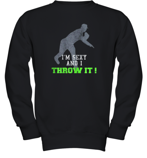 I'm Sexy And I Throw It Funny Baseball Shirt For Pitcher Youth Sweatshirt