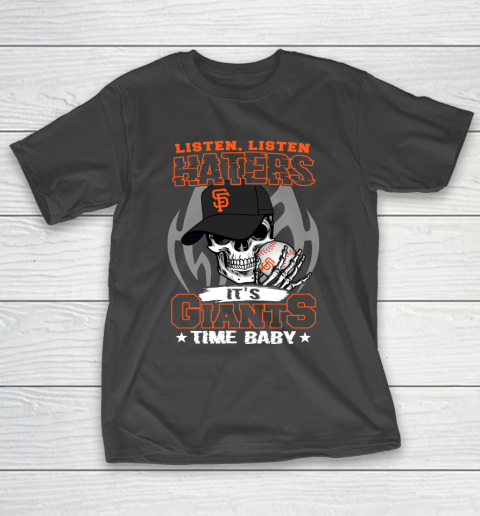 Listen Haters It is GIANTS Time Baby MLB T-Shirt