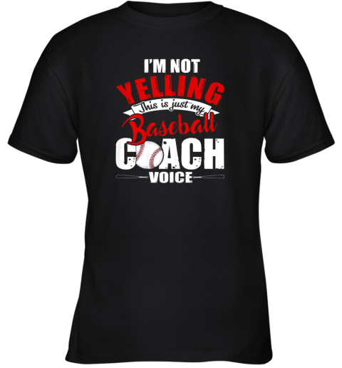 I'm Not Yelling This Is Just My Baseball Coach Voice Youth T-Shirt