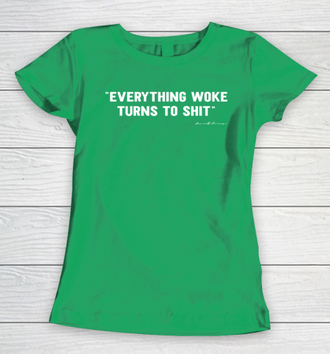 Everything Woke Turns to Shit T Shirt Funny Donald Trump Women's T-Shirt 5