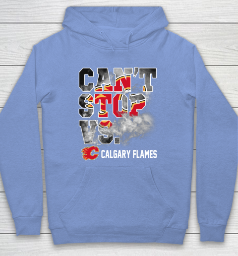NHL Calgary Flames Hockey Can't Stop Vs Hoodie 8