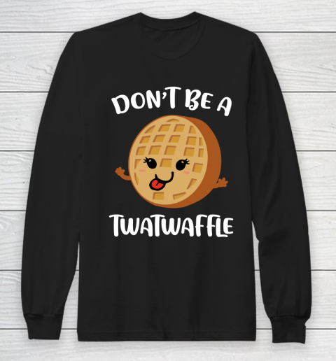 Don't Be A TWATWAFFLE Cute Long Sleeve T-Shirt