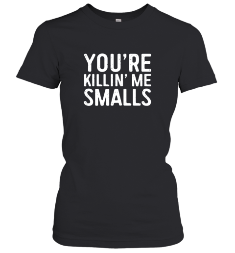 You're Killing Me Smalls Shirt Baseball Women's T-Shirt