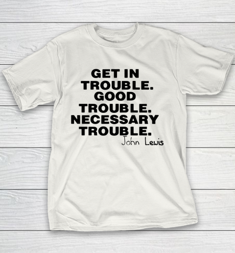 Good Trouble Necessary Trouble John Lewis Youth T-Shirt