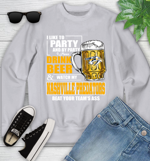 NHL I Like To Party And By Party I Mean Drink Beer And Watch My Nashville Predators Beat Your Team's Ass Hockey Youth Sweatshirt 3