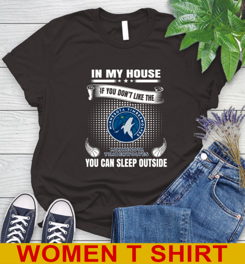 Minnesota Timberwolves NBA Basketball In My House If You Don't Like The Timberwolves You Can Sleep Outside Shirt Women's T-Shirt 9