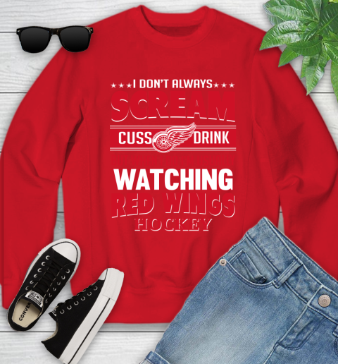 Detroit Red Wings NHL Hockey I Scream Cuss Drink When I'm Watching My Team Youth Sweatshirt 8