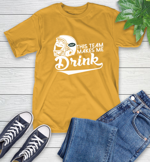 New York Jets NFL Football This Team Makes Me Drink Adoring Fan T-Shirt 2