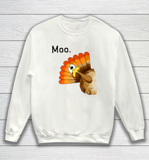 Turkey Moo Funny Thanksgiving Sweatshirt