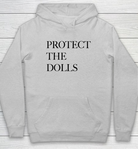 Protect The Dolls Hoodie 4