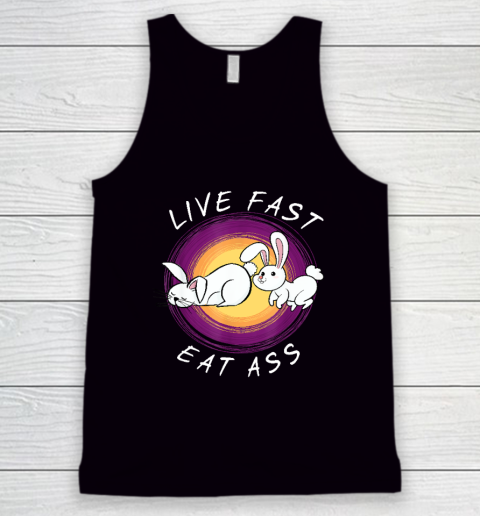 Live Fast Eat Ass Funny Rabbits Bunny Tank Top