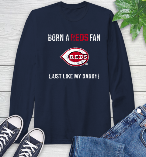MLB Baseball Cincinnati Reds Loyal Fan Just Like My Daddy Shirt Long Sleeve T-Shirt - Image 4