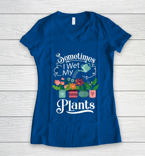 Sometimes I Wet My Plants T Shirt Funny Gardening Women's V-Neck T-Shirt 7