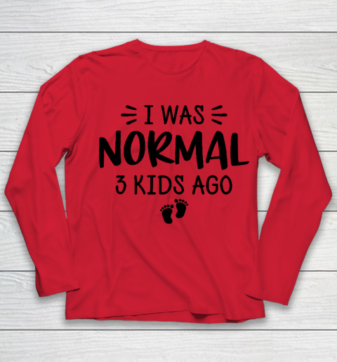 I Was Normal 3 Kids Ago Mom Birthday Gift Mother's Day Gift Youth Long Sleeve 7