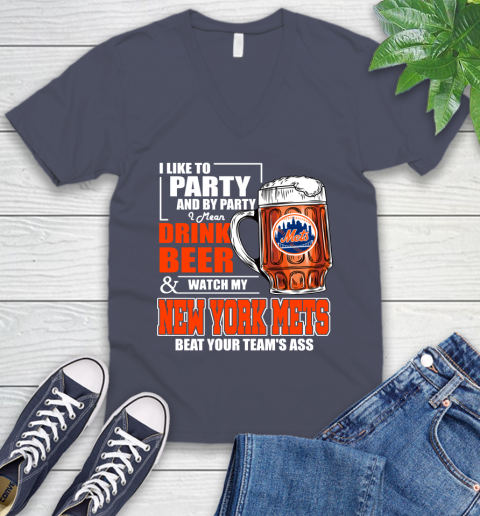 MLB I Like To Party And By Party I Mean Drink Beer And Watch My New York Mets Beat Your Team's Ass Baseball V-Neck T-Shirt 8