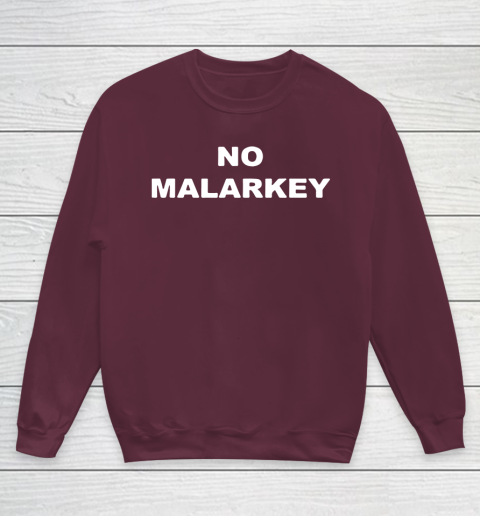 No Malarkey shirt Youth Sweatshirt 4