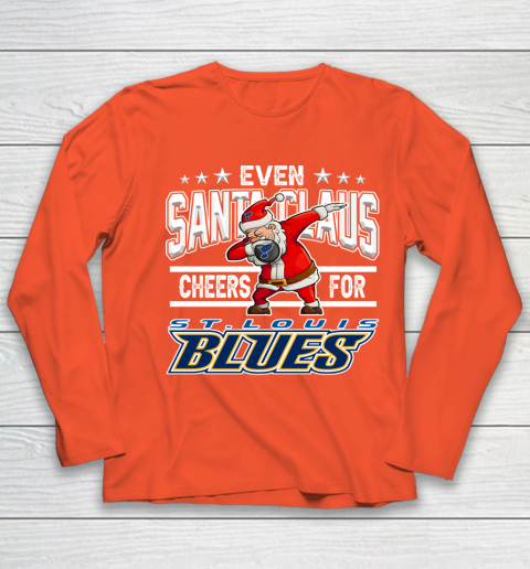 St.Louis Blues Even Santa Claus Cheers For Christmas NHL Youth Long Sleeve 3