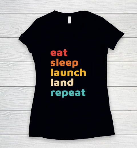 Eat Sleep Launch Land Repeat Women's V-Neck T-Shirt