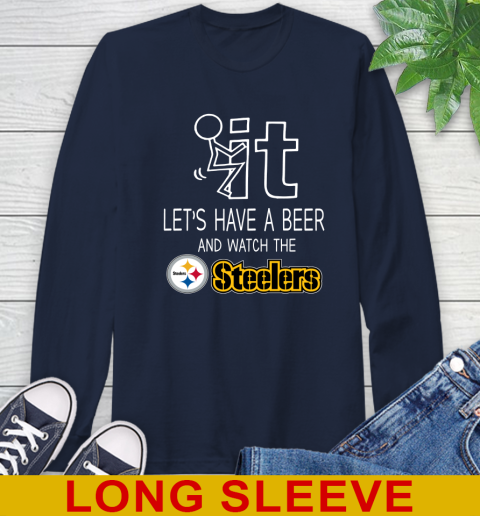 Pittsburgh Steelers Football NFL Let's Have A Beer And Watch Your Team Sports Long Sleeve T-Shirt 3