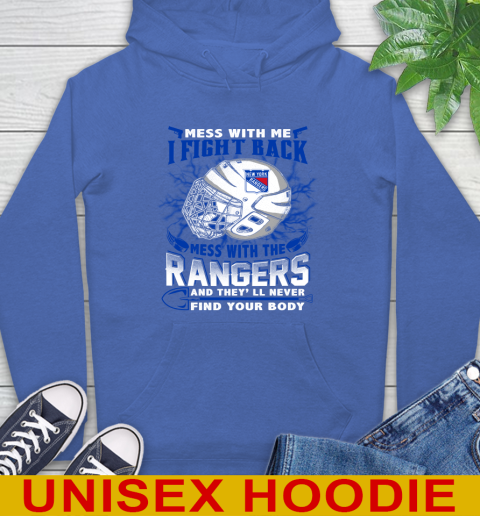 NHL Hockey New York Rangers Mess With Me I Fight Back Mess With My Team And They'll Never Find Your Body Shirt Hoodie 9