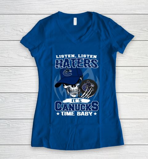 Listen Haters It is CANUCKS Time Baby NHL Women's V-Neck T-Shirt 7
