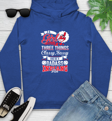 Cleveland Indians MLB Baseball A Girl Should Be Three Things Classy Sassy And A Be Badass Fan Youth Hoodie 11