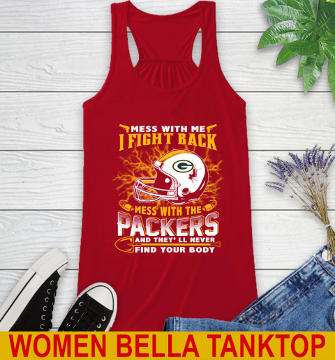NFL Football Green Bay Packers Mess With Me I Fight Back Mess With My Team And They'll Never Find Your Body Shirt Racerback Tank 4