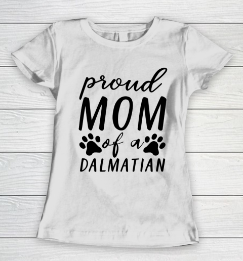 Mother's Day Funny Gift Ideas Apparel  proud mom of a dalmatian T Shirt Women's T-Shirt