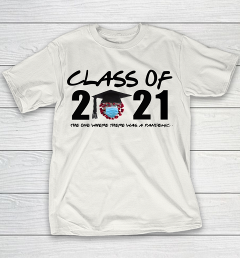 Class of 2021 The One Where There Was A Pandemic Youth T-Shirt