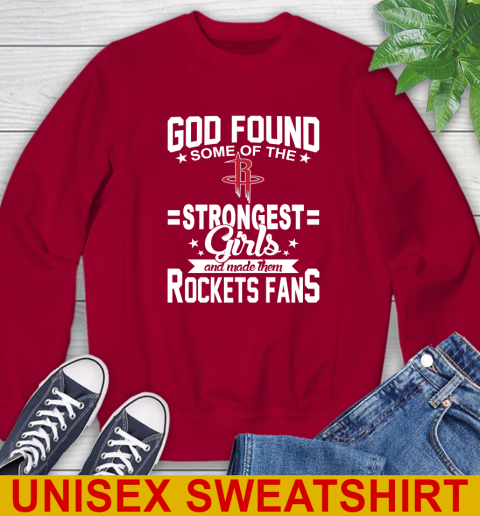 Houston Rockets NBA Basketball God Found Some Of The Strongest Girls Adoring Fans Sweatshirt 9
