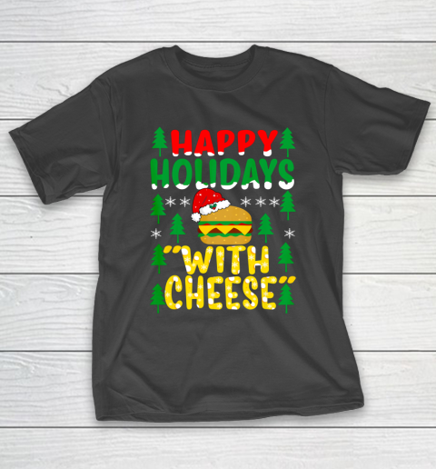 Happy Holidays with Cheese Tee Christmas Cheeseburger Gifts T-Shirt