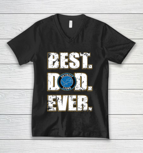 NFL Detroit Lions Football Best Dad Ever Family Shirt V-Neck T-Shirt