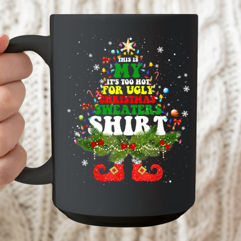 This Is My It's Too Hot For Ugly Christmas Sweaters Matching Ceramic Mug 15oz